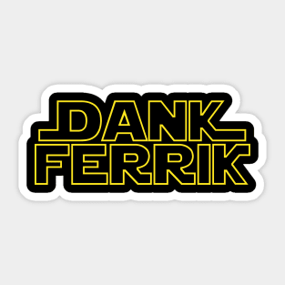 dank ferrik Sticker